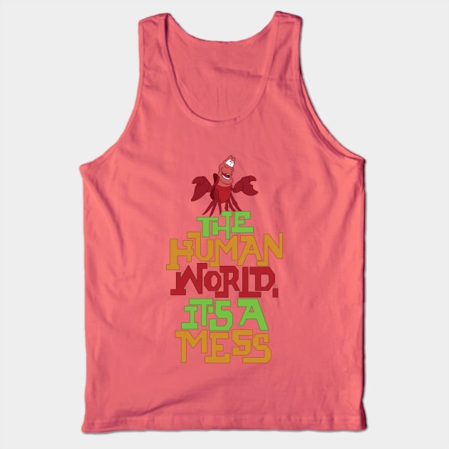 The Human World, It's a Mess Tank Top by polliadesign